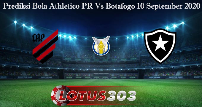 Prediksi Bola Athletico PR Vs Botafogo 10 September 2020