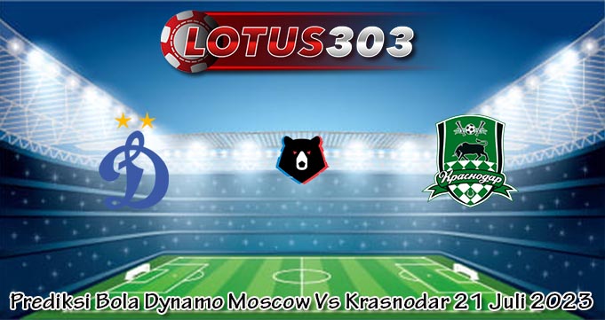 Prediksi Bola Dynamo Moscow Vs Krasnodar 21 Juli 2023
