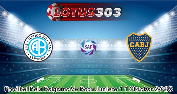 Prediksi Bola Belgrano Vs Boca Juniors 11 Oktober 2023