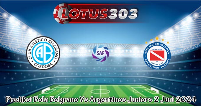 Prediksi Bola Belgrano Vs Argentinos Juniors 2 Juni 2024