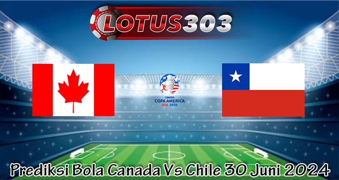 Prediksi Bola Canada Vs Chile 30 Juni 2024