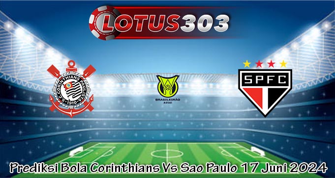 Prediksi Bola Corinthians Vs Sao Paulo 17 Juni 2024