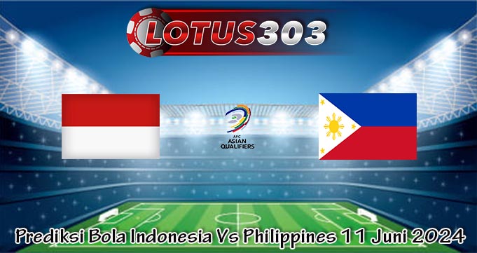 Prediksi Bola Indonesia Vs Philippines 11 Juni 2024