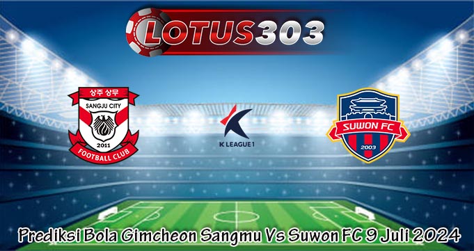 Prediksi Bola Gimcheon Sangmu Vs Suwon FC 9 Juli 2024