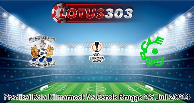 Prediksi Bola Kilmarnock Vs Cercle Brugge 26 Juli 2024